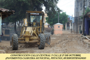 CONSTRUCCIÓN CALLE CENTRAL Y CALLE 27 DE OCTUBRE (PAVIMENTO) CABECERA MUNICIPAL, PETATÁN, HUEHUETENANGO.